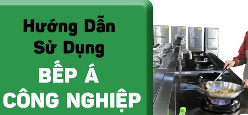 Sử dụng bếp á công nghiệp